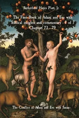 Pierwsza Księga Adama i Ewy z biblijnymi spostrzeżeniami i komentarzem - 7 z 7 rozdziałów 73-79: Konflikt Adama i Ewy z Szatanem - The First Book of Adam and Eve with biblical insights and commentary - 7 of 7 Chapters 73 - 79: The Conflict of Adam and Eve with Satan