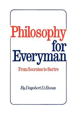 Filozofia dla każdego od Sokratesa do Sartre'a - Philosophy for Everyman from Socrates to Sartre