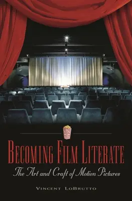 Becoming Film Literate: Sztuka i rzemiosło filmowe - Becoming Film Literate: The Art and Craft of Motion Pictures