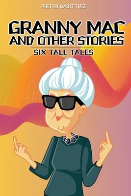 Babcia Mac i inne historie: Sześć wysokich opowieści - Granny Mac and other stories: Six Tall Tales