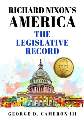 Ameryka Richarda Nixona: Dokumentacja legislacyjna - Richard Nixon's America: The Legislative Record