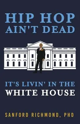 Hip hop nie umarł: żyje w Białym Domu - Hip Hop Ain't Dead: It's Livin' in the White House