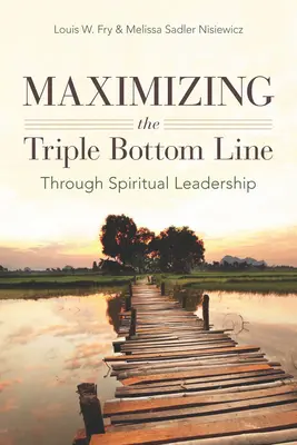 Maksymalizacja potrójnej linii dolnej poprzez duchowe przywództwo - Maximizing the Triple Bottom Line Through Spiritual Leadership