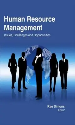 Zarządzanie zasobami ludzkimi: Problemy, wyzwania i możliwości - Human Resource Management: Issues, Challenges and Opportunities