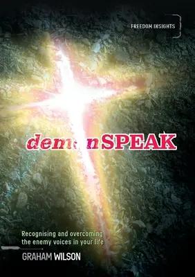 demonSPEAK: Rozpoznawanie i pokonywanie wrogich głosów w swoim życiu - demonSPEAK: Recognising and overcoming the enemy voices in your life