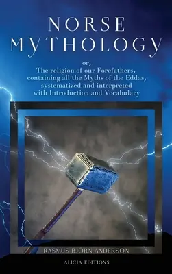 Mitologia nordycka: lub religia naszych przodków, zawierająca wszystkie mity Eddy, usystematyzowane i zinterpretowane wraz z wprowadzeniem - Norse mythology: or, The religion of our Forefathers, containing all the Myths of the Eddas, systematized and interpreted with Introduc