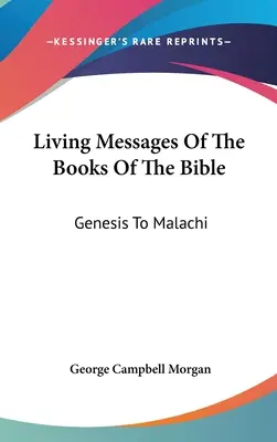 Żywe przesłania ksiąg biblijnych: Od Księgi Rodzaju do Malachiasza - Living Messages Of The Books Of The Bible: Genesis To Malachi