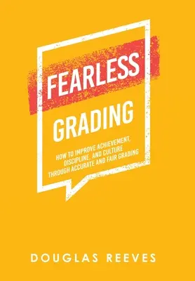 Nieustraszone ocenianie: Jak poprawić osiągnięcia, dyscyplinę i kulturę poprzez dokładne i sprawiedliwe ocenianie - Fearless Grading: How to Improve Achievement, Discipline, and Culture through Accurate and Fair Grading