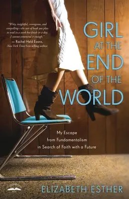 Dziewczyna na końcu świata: Moja ucieczka od fundamentalizmu w poszukiwaniu wiary z przyszłością - Girl at the End of the World: My Escape from Fundamentalism in Search of Faith with a Future