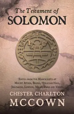 Testament Salomona: Wydany na podstawie rękopisów z Góry Athos, Bogny, Holkham Hall, Jerozolimy, Londynu, Mediolanu, Paryża i Wiednia - The Testament of Solomon: Edited from the Manuscripts at Mount Athos, Bogna, Holkham Hall, Jerusalem, London, Milan, Paris and Vienna