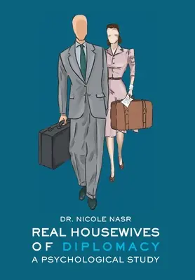 Prawdziwe gospodynie domowe dyplomacji: Studium psychologiczne - Real Housewives of Diplomacy: A Psychological Study