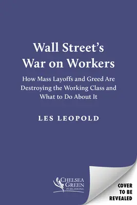 Wojna Wall Street z pracownikami: Jak masowe zwolnienia i chciwość niszczą klasę robotniczą i co z tym zrobić? - Wall Street's War on Workers: How Mass Layoffs and Greed Are Destroying the Working Class and What to Do about It