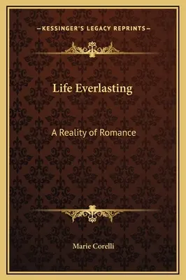 Życie wieczne: Rzeczywistość Romansu - Life Everlasting: A Reality of Romance