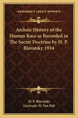 Archaiczna historia rasy ludzkiej zapisana w Tajemnej doktrynie H. P. Blavatsky 1934 - Archaic History of the Human Race as Recorded in The Secret Doctrine by H. P. Blavatsky 1934