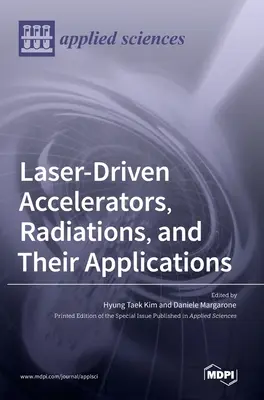 Akceleratory laserowe, promieniowanie i ich zastosowania - Laser-Driven Accelerators, Radiations, and Their Applications
