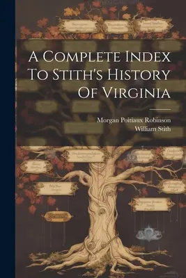 Kompletny indeks do historii Wirginii autorstwa Stitha - A Complete Index To Stith's History Of Virginia