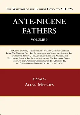 Ojcowie Antiocheńscy: Tłumaczenia pism Ojców Kościoła do 325 roku n.e., tom 9 - Ante-Nicene Fathers: Translations of the Writings of the Fathers Down to A.D. 325, Volume 9