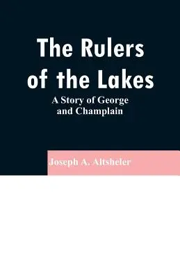 Władcy jezior: Historia George'a i Champlaina - The Rulers of the Lakes: A Story of George and Champlain