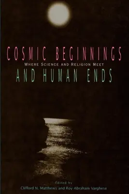 Kosmiczne początki i ludzkie końce: gdzie spotykają się nauka i religia - Cosmic Beginnings and Human Ends: Where Science and Religion Meet