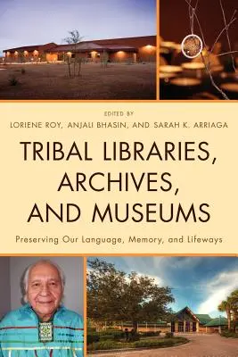 Biblioteki, archiwa i muzea plemienne: Zachowanie naszego języka, pamięci i stylów życia - Tribal Libraries, Archives, and Museums: Preserving Our Language, Memory, and Lifeways