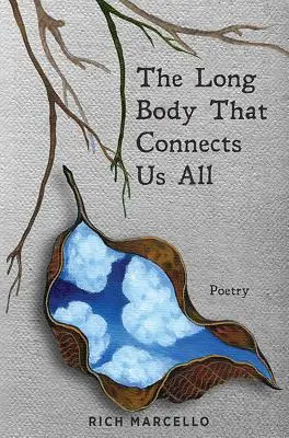 Długie ciało, które łączy nas wszystkich: Poezja - The Long Body That Connects Us All: Poetry