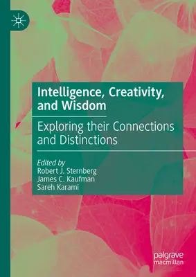 Inteligencja, kreatywność i mądrość: Odkrywanie ich powiązań i rozróżnień - Intelligence, Creativity, and Wisdom: Exploring Their Connections and Distinctions