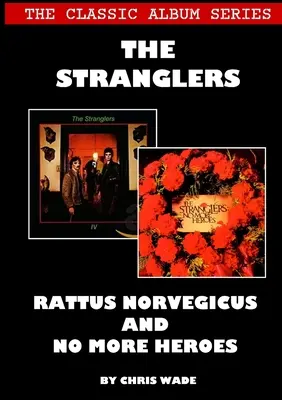 The Classic Album Series: The Stranglers - Rattus Norvegicus i No More Heroes - The Classic Album Series: The Stranglers - Rattus Norvegicus and No More Heroes