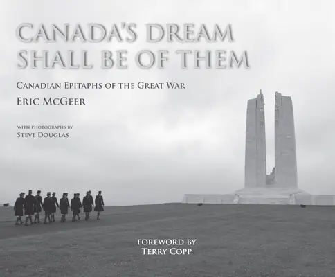 Kanadyjskie marzenie o nich: kanadyjskie epitafia Wielkiej Wojny - Canada's Dream Shall Be of Them: Canadian Epitaphs of the Great War