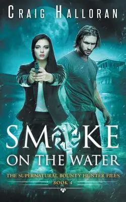The Supernatural Bounty Hunter Files: Smoke on the Water (Księga 4 z 10) - The Supernatural Bounty Hunter Files: Smoke on the Water (Book 4 of 10)