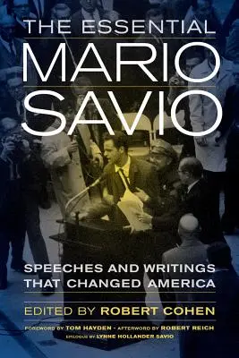 The Essential Mario Savio: Przemówienia i pisma, które zmieniły Amerykę - The Essential Mario Savio: Speeches and Writings That Changed America