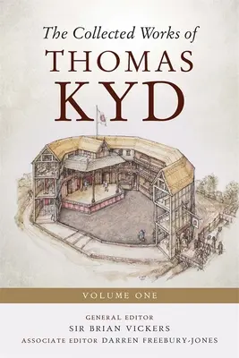 Dzieła zebrane Thomasa Kyda: Tom pierwszy - The Collected Works of Thomas Kyd: Volume One