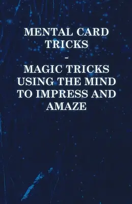 Mentalne sztuczki karciane - sztuczki magiczne wykorzystujące umysł, aby zaimponować i zadziwić - Mental Card Tricks - Magic Tricks Using the Mind to Impress and Amaze