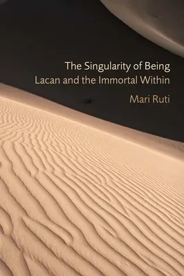 Pojedynczość bytu: Lacan i nieśmiertelne wnętrze - The Singularity of Being: Lacan and the Immortal Within