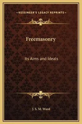 Masoneria: Jej cele i ideały - Freemasonry: Its Aims and Ideals