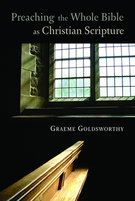 Głoszenie całej Biblii jako Pisma Chrześcijańskiego: Zastosowanie teologii biblijnej w kaznodziejstwie ekspozycyjnym - Preaching the Whole Bible as Christian Scripture: The Application of Biblical Theology to Expository Preaching