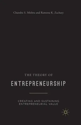 Teoria przedsiębiorczości: Tworzenie i utrzymywanie wartości przedsiębiorczej - The Theory of Entrepreneurship: Creating and Sustaining Entrepreneurial Value