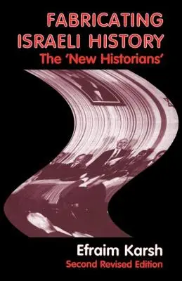 Tworzenie historii Izraela: Nowi historycy - Fabricating Israeli History: The 'New Historians'