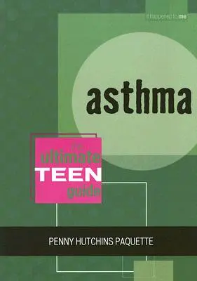 Astma: Kompletny przewodnik dla nastolatków - Asthma: The Ultimate Teen Guide