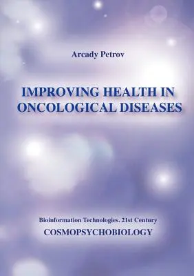 Poprawa zdrowia w chorobach onkologicznych (Kosmopsychobiologia) - Improving Health in Oncological Diseases (Cosmopsychobiology)