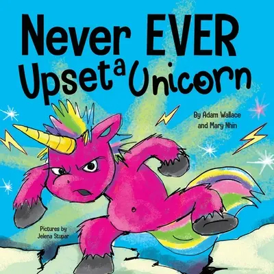 Nigdy, przenigdy nie denerwuj jednorożca: Zabawna, rymowana historyjka do czytania na głos Książka obrazkowa dla dzieci - Never EVER Upset a Unicorn: A Funny, Rhyming Read Aloud Story Kid's Picture Book