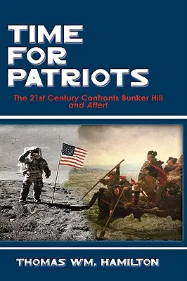 Czas na patriotów: XXI wiek w konfrontacji z Bunker Hill - i nie tylko! - Time for Patriots: The 21st Century Confronts Bunker Hill--And After!