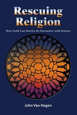 Ratowanie religii: Jak wiara może przetrwać spotkanie z nauką - Rescuing Religion: How Faith Can Survive Its Encounter with Science