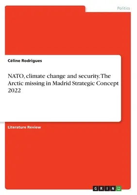 NATO, zmiany klimatu i bezpieczeństwo. Brak Arktyki w madryckiej koncepcji strategicznej 2022 - NATO, climate change and security. The Arctic missing in Madrid Strategic Concept 2022