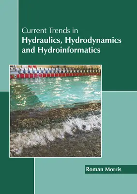 Aktualne trendy w hydraulice, hydrodynamice i hydroinformatyce - Current Trends in Hydraulics, Hydrodynamics and Hydroinformatics