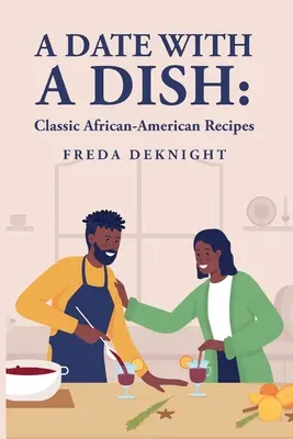 A Date with a Dish: Klasyczne afroamerykańskie przepisy - A Date with a Dish: Classic African-American Recipes