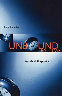 Nieograniczony czasem: Izajasz wciąż przemawia - Unbound By Time: Isaiah Still Speaks