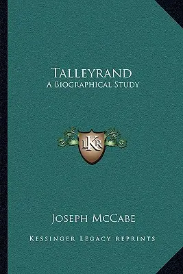 Talleyrand: Studium biograficzne - Talleyrand: A Biographical Study