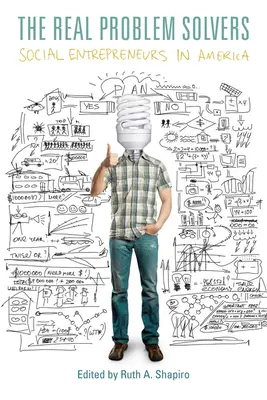 Prawdziwi rozwiązywacze problemów: Przedsiębiorcy społeczni w Ameryce - The Real Problem Solvers: Social Entrepreneurs in America