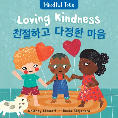 Mindful Tots: Loving Kindness (dwujęzyczny koreański i angielski) - Mindful Tots: Loving Kindness (Bilingual Korean & English)