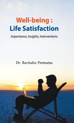 Dobre samopoczucie: Satysfakcja z życia - znaczenie, spostrzeżenia, interwencje - Well-being: Life Satisfaction - Importance, Insights, Interventions